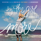 To the Girl Looking for More: 90 Devotions to Help You Ditch the Lies, Love Yourself, and Live Big for God  Cover Image