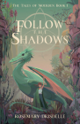 Follow the Shadows: The Tales of Moerden Book 1 By Rosemary Drisdelle Cover Image