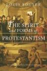 The Spirit and Forms of Protestantism By Louis Bouyer Cover Image