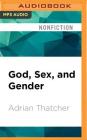 God, Sex, and Gender: An Introduction By Adrian Thatcher, Kathy Garver (Read by) Cover Image
