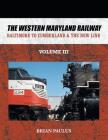 The Western Maryland Railway: Baltimore to Cumberland & the New Line By Brian Paulus Cover Image