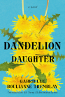 Dandelion Daughter: A Novel By Gabrielle Boulianne-Tremblay, Eli Tareq El Bechelany-Lynch (Translated by) Cover Image