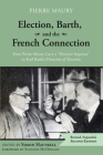 Election, Barth, and the French Connection, 2nd Edition: How Pierre Maury Gave a 