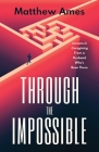 Through the Impossible: Lessons in Caregiving From a Husband Who's Been There Cover Image