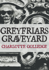 Greyfriars Graveyard By Charlotte Golledge Cover Image