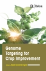 Genome Targeting for Crop Improvement By Dipak Gunvanta Ingole (Editor) Cover Image