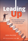 Leading Up: Transformational Leadership for Fundraisers (AFP/Wiley Fund Development #167) By Lilya Wagner Cover Image