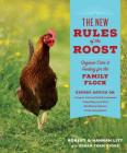 The New Rules of the Roost: Organic Care and Feeding for the Family Flock By Robert Litt, Hannah Litt Cover Image