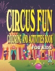 Circus Fun Coloring and Activities Book for Kids: Carnival Fun Activities for kids Ages 4-8 with Coloring, Mazes, Work Search, Dot to Dot and More. By Envision Children Journals Cover Image