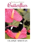 The Amazing World of Butterflies By Olapeju Simoyan Cover Image