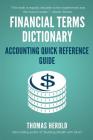 Financial Terms Dictionary - Accounting Quick Reference Guide By Wesley Crowder, Thomas Herold Cover Image