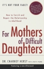 For Mothers of Difficult Daughters: How to Enrich and Repair the Relationship in Adulthood By Charney Herst Cover Image