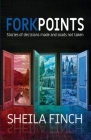 Forkpoints: Stories of Decisions Made and Roads Not Taken By Sheila Finch Cover Image