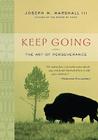 Keep Going: The Art of Perseverance By Joseph M. Marshall Cover Image
