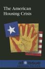 The American Housing Crisis (At Issue) By Louise I. Gerdes (Editor) Cover Image