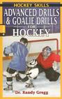 Advanced Drills & Goalie Drills for Hockey (Hockey Skills #4) By Randy Gregg Cover Image