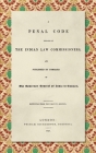 A Penal Code Prepared by the Indian Law Commissioners (1838): And published by Command of the Governor General of India in Council By Thomas Babington Macaulay Cover Image