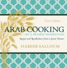 Arab Cooking on a Prairie Homestead: Recipes and Recollections from a Syrian Pioneer Cover Image