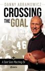 Crossing the Goal: A Saint Goes Marching on By Danny Abramowicz Cover Image