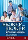 Broker to Broker: Management Lessons from America's Most Successful Real Estate Companies Cover Image