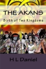 The Akans: Birth of Two Kingdoms By H. L. Daniel Cover Image