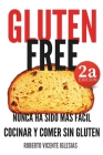 Gluten Free: Nunca Ha Sido Más Fácil Cocinar Y Comer Sin Gluten By Roberto Vicente Iglesias Cover Image