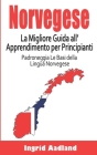 Norvegese La Migliore Guida all'Apprendimento per Principianti: Padroneggia Le Basi della Lingua Norvegese (Impara Norvegese, lingua Norvegese, Norveg Cover Image