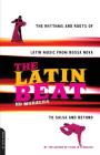 The Latin Beat: The Rhythms And Roots Of Latin Music From Bossa Nova To Salsa And Beyond Cover Image