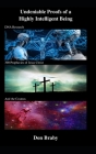 Undeniable Proofs of a Highly Intelligent Being: DNA Research, 300 Prophecies of Jesus Christ, and the Cosmos By Don Braby Cover Image