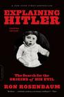 Explaining Hitler: The Search for the Origins of His Evil, updated edition By Ron Rosenbaum Cover Image