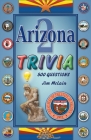 Arizona Trivia 2 By Jim McLain Cover Image