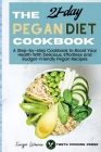 The 21-Day Pegan Diet Cookbook: A Step-by-step Cookbook to Boost Your Health With Delicious, Effortless and Budget-Friendly Pegan Recipes Cover Image