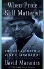 When Pride Still Mattered: Life of Vince Lombardi Cover Image