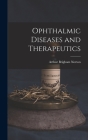 Ophthalmic Diseases and Therapeutics By Arthur Brigham Norton Cover Image