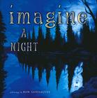 Imagine a Night (Imagine a...) By Sarah L. Thomson, Rob Gonsalves (Illustrator) Cover Image