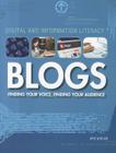 Blogs: Finding Your Voice, Finding Your Audience (Digital and Information Literacy) By Arie Kaplan Cover Image