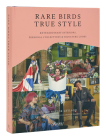 Rare Birds, True Style: Extraordinary Interiors, Personal Collections & Signature Looks By Violet Naylor-Leyland, Andrew Farrar (Photographs by) Cover Image