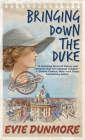 Bringing Down the Duke By Evie Dunmore Cover Image