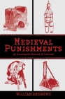 Medieval Punishments: An Illustrated History of Torture By William Andrews Cover Image