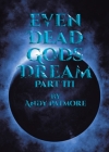 Even Dead Gods Dream: Part III By Andy Patmore, Christine Cash Cover Image