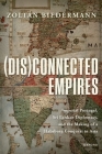 (Dis)Connected Empires: Imperial Portugal, Sri Lankan Diplomacy, and the Making of a Habsburg Conquest in Asia By Zoltán Biedermann Cover Image