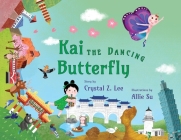 Kai the Dancing Butterfly By Crystal Z. Lee, Allie Su (Illustrator) Cover Image