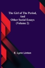 The Girl of the Period, and Other Social Essays (Volume 2) By E. Lynn Linton Cover Image