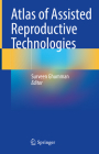 Atlas of Assisted Reproductive Technologies By Surveen Ghumman (Editor) Cover Image