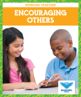 Encouraging Others (Working Together) By Abby Colich Cover Image
