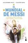 El Mundial de Messi / Messi's World Cup By Alejandro Wall, Gastón Edul Cover Image
