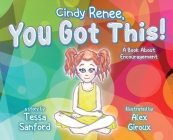 Cindy Renee, You Got This! By Tessa Sanford Cover Image