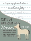 Cursive Handwriting Horses for Kids: Practice cursive writing while learning about horses: Trace and Write Horse facts, quotes, jokes and more By Kenniebstyles Journals Cover Image