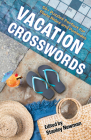 Vacation Crosswords: 50+ Puzzles Perfect for Plane Rides and Poolsides By Stanley Newman (Editor) Cover Image