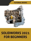 SOLIDWORKS 2021 For Beginners: Colored Cover Image